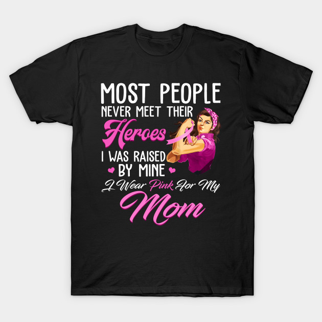 breast cancer mom I wear pink for my breast cancer mom by TeesCircle